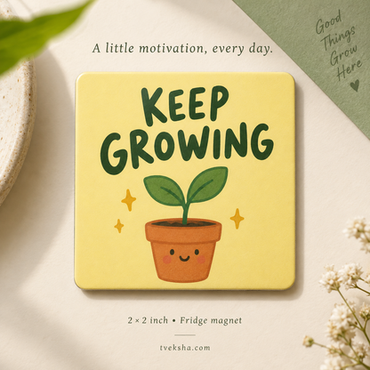 Keep Growing – Cute Motivational Fridge Magnet